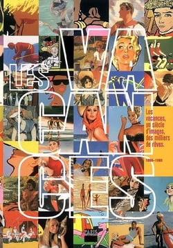 Les vacances - un siècle d'images, des milliers de rêves (1860-1960)