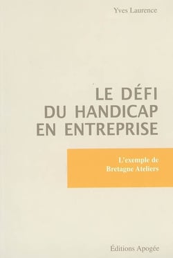 Le defi du handicap en entreprise : L'EXEMPLE DE BRETAGNE ATELIERS