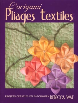 L'origami pliages textiles. projets creatifs en patchwork