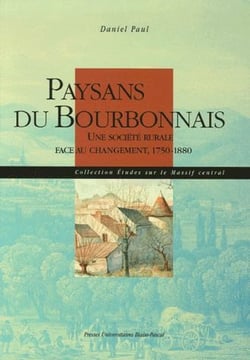 Paysans du Bourbonnais - une société rurale face au changement, 1750-1880