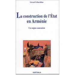 Construction de l'Etat en Arménie. Un enjeu caucasien (La)