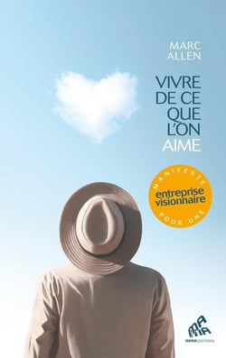 Vivre de ce que l'on aime : Manifeste pour une entreprise visionnaire