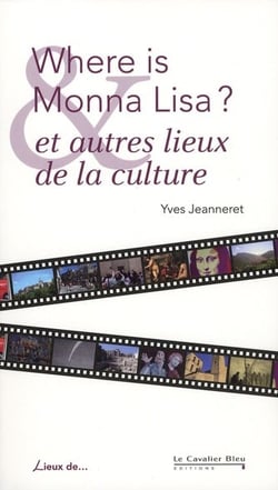 Where is monna lisa ? et autres lieux de la culture
