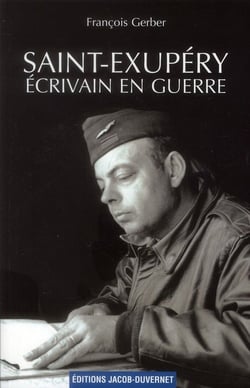 SAINT-EXUPERY : ECRIVAIN EN GUERRE