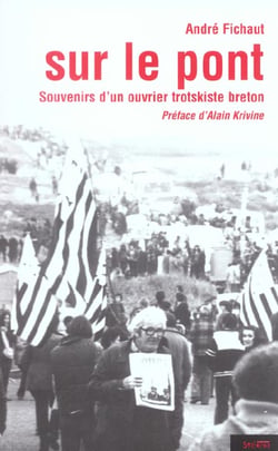 Sur le pont - souvenirs d'un ouvrier trotskiste breton