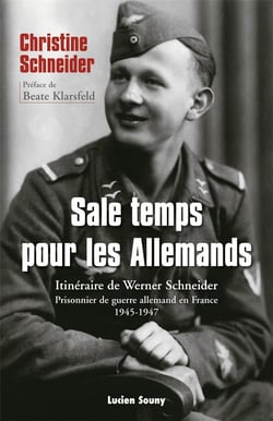 Sale temps pour les allemands - itinéraire de werner schneider, prisonnier de guerre allemand en france, 1945-1947