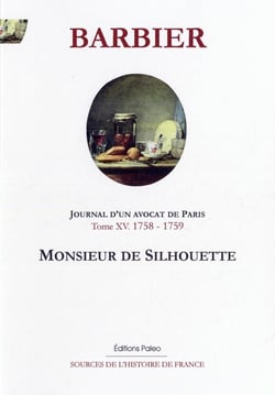 Journal d'un avocat de Paris Tome 15 - (1758-1759) M. de Silhouette