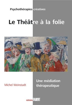 Le theatre a la folie - une mediation therapeutique