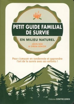 Petit guide familial de survie en milieu naturel - pour s'amuser en randonnée et apprendre l'art de la survie avec ses enfants !