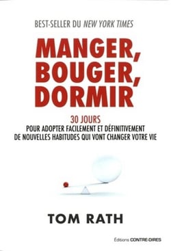 Manger, bouger, dormir - 30 jours pour adopter facilement et définitivement de nouvelles habitudes qui vont changer votre vie