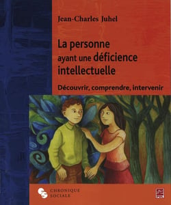 La personne ayant une déficience intellectuelle - découvrir, comprendre, intervenir (2e édition)