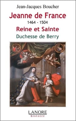 Jeanne de France - reine et sainte, duchesse de Berry