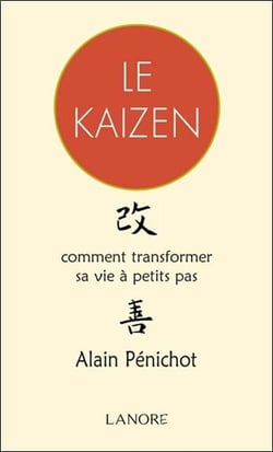Le Kaizen - comment transformer sa vie à petits pas