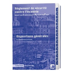 Règlement de sécurité contre l'incendie relatif aux etablissements recevant du public - dispositions générales et commentaires officiels - commentaires-jurisprudence (29e édition)