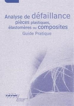 Analyse de défaillances de pièces plastiques, élastomères ou composites. Guide pratique (2E25)