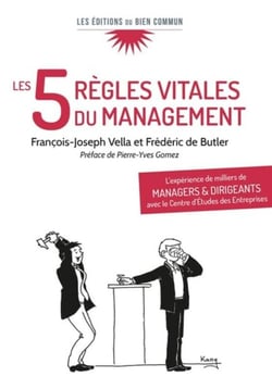 Les 5 règles vitales du management : L'expérience de milliers de managers et dirigeants avec le centre d'études des entreprises