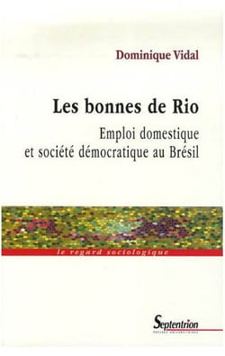 Les bonnes de rio - emploi domestique et société démocratique au brésil