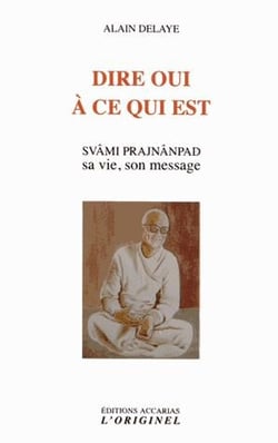Dire oui à ce qui est - Svami Prajnanpad