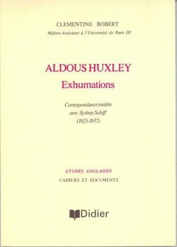 Aldous Huxley - Exhumations : Correspondance inédite avec Sydney Schiff (1925-1937)