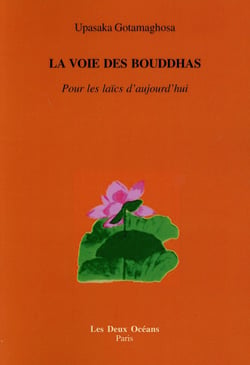 La voie des bouddhas - pour les laïcs d'aujourd'hui