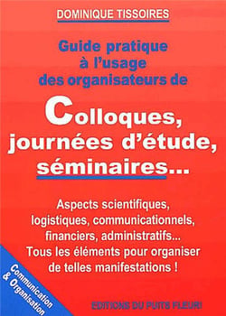 Guide pratique a l'usage des organisateurs de colloques, journees d'etudes, seminaires... - aspects