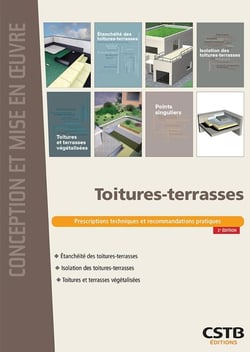 Toitures-terrasses - prescriptions techniques et recommandations pratiques