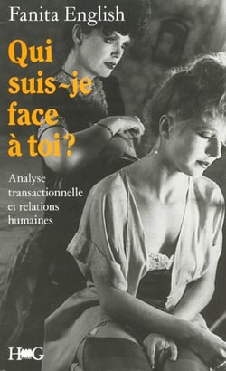 Qui suis-je face a toi? : analyse transactionnelle et relations humaines
