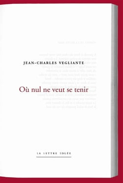 Jean-Charles Vegliante, où nul ne veut se tenir