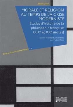 Morale et religion au temps de la crise moderniste - études d'hisoire de la philosophie française (xixe et xxe siècles)