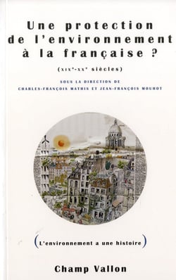 Une protection de la nature et de l'environnement à la française ? xix et xx siècles