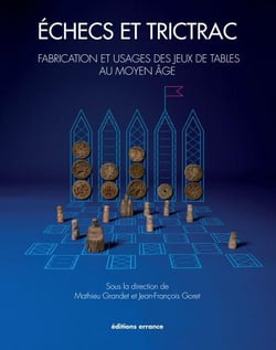 Échecs et trictrac - fabrication et usages des jeux de table au Moyen Age