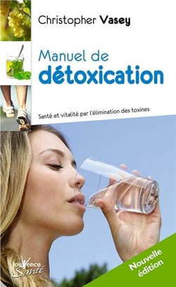 Manuel de détoxication - santé et vitalité par l'élimination des toxines