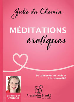 Méditations érotiques - se connecter au désir et à la sensualité