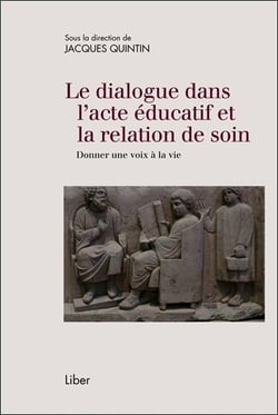 Le dialogue dans l'acte éducatif et la relation de soin- donner une voix à la vie