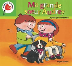 Ma grande soeur Audrey : la paralysie cérébrale