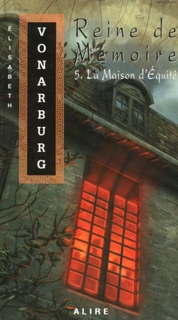 Reine de memoire Tome 5 - la maison d'équité