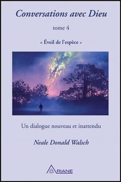 Conversations avec Dieu Tome 4 - éveil de  l'espèce : un dialogue nouveau et inattendu