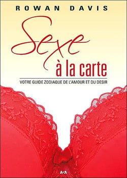 Sexe à la carte- votre guide zodiaque de l'amour et du désir