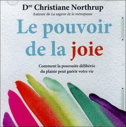 Le pouvoir de la joie - comment la poursuite délibérée du plaisir peut guérir votre vie