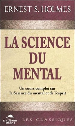 La science du mental : Un cours complet sur la science du mental et de l'esprit