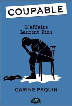 Coupable Tome 4 : L'affaire Laurent Dion