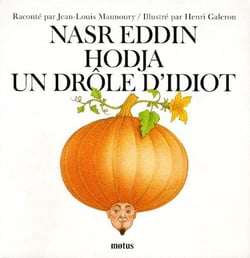 Nasr Eddin Hodja, un drôle d'idiot