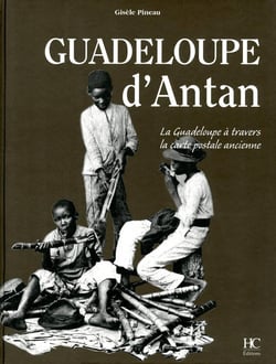 Guadeloupe d'Antan - la Guadeloupe à travers la carte postale ancienne