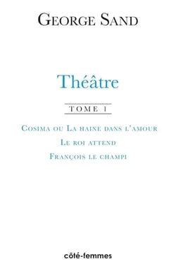 Théâtre Tome 1, cosima ou la haine-  le roi attend - francois le champignon