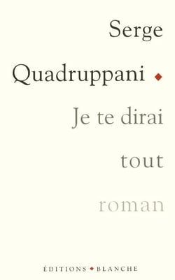 Je te dirai tout
