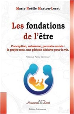 Les fondations de l'être - conception, naissance, première année - le projet-sens, une période décisive pour la vie