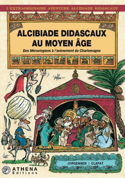ALCIBIADE DIDASCAUX AU MOYEN-AGE 2 ( DES MEROVIGIENS A L AVENEMENT DE CHARLES MARTEL )