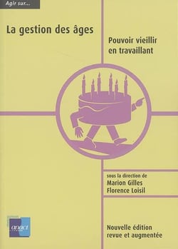 La gestion des âges - pouvoir vieillir en travaillant