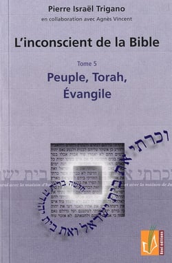 L'inconscient de la Bible t.5 - peuple, Torah, Evangile