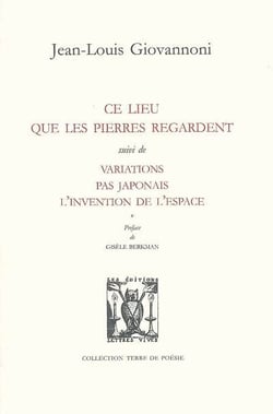 Ce lieu que les pierres regardent - variations pas japonais, l?invention de l?espace